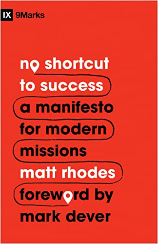 No Shortcut to
    Success: A Manifesto for Modern Missions