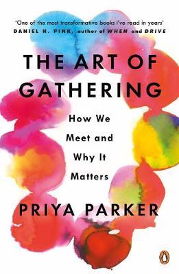 The Art of Gathering:
    How We Meet and Why It Matters